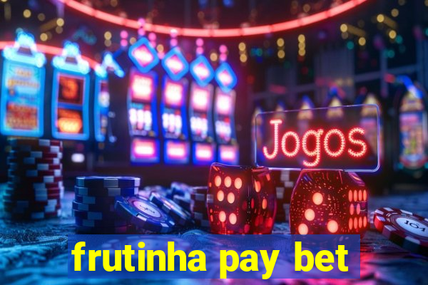 frutinha pay bet